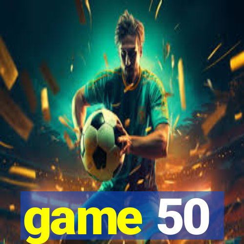 game 50